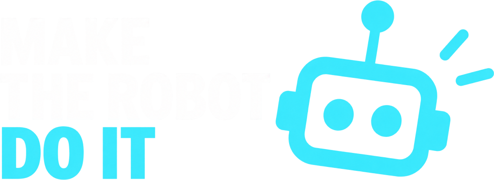 Make The Robot Do It